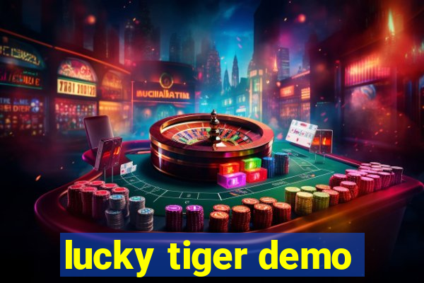 lucky tiger demo